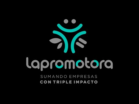 La Promotora - Sumando empresas con triple impacto