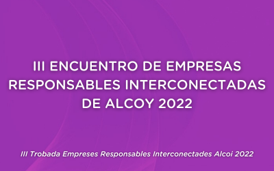 III Encuentro de Empresas Responsables Interconectadas de Alcoy 2022