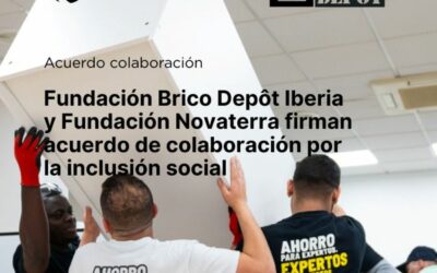 Fundación Brico Dépôt Iberia y Fundación Novaterra firman acuerdo de colaboración por la inclusión social