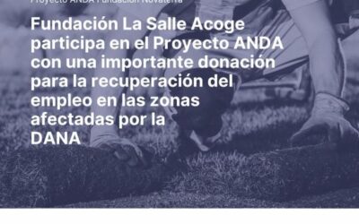Fundación La Salle Acoge apoya el Proyecto ANDA para la recuperación del empleo y autoempleo en los municipios afectados por la DANA