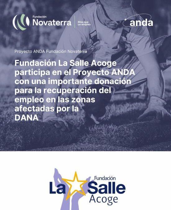 Fundación La Salle Acoge apoya el Proyecto ANDA para la recuperación del empleo y autoempleo en los municipios afectados por la DANA